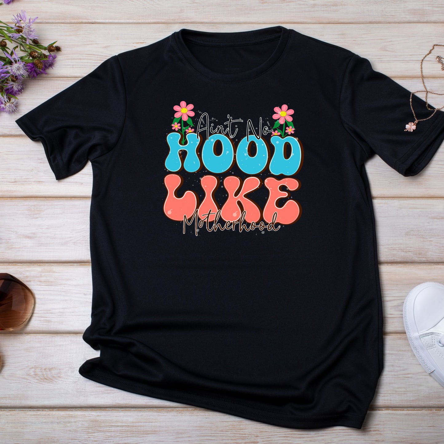 Ain’t No Hood Like Motherhood Mom T-Shirt