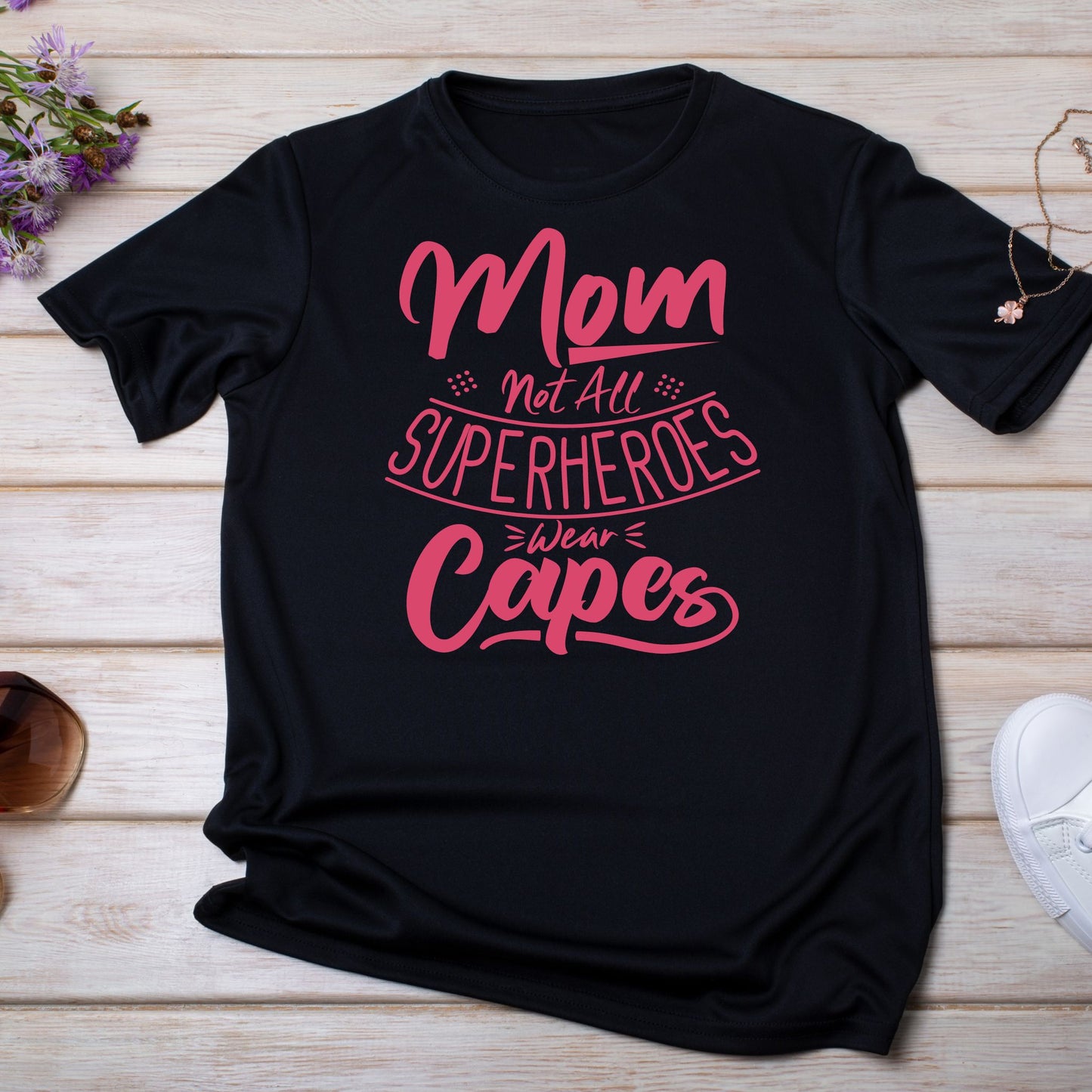 Not All Superheroes Wear Capes - Mama Shirt
