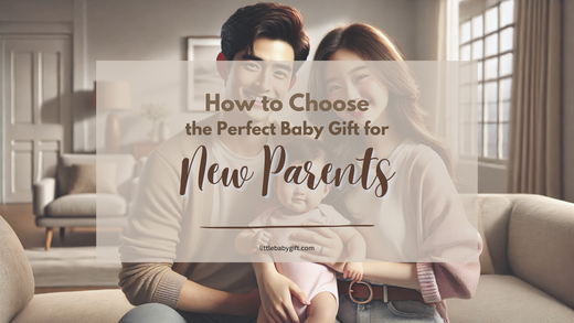 How to Choose the Perfect Baby Gift for New Parents