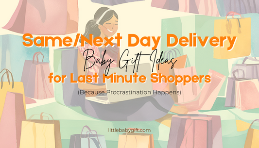 Same/Next Day Delivery Baby Gift Ideas for Last-Minute Shoppers (Because Procrastination Happens)