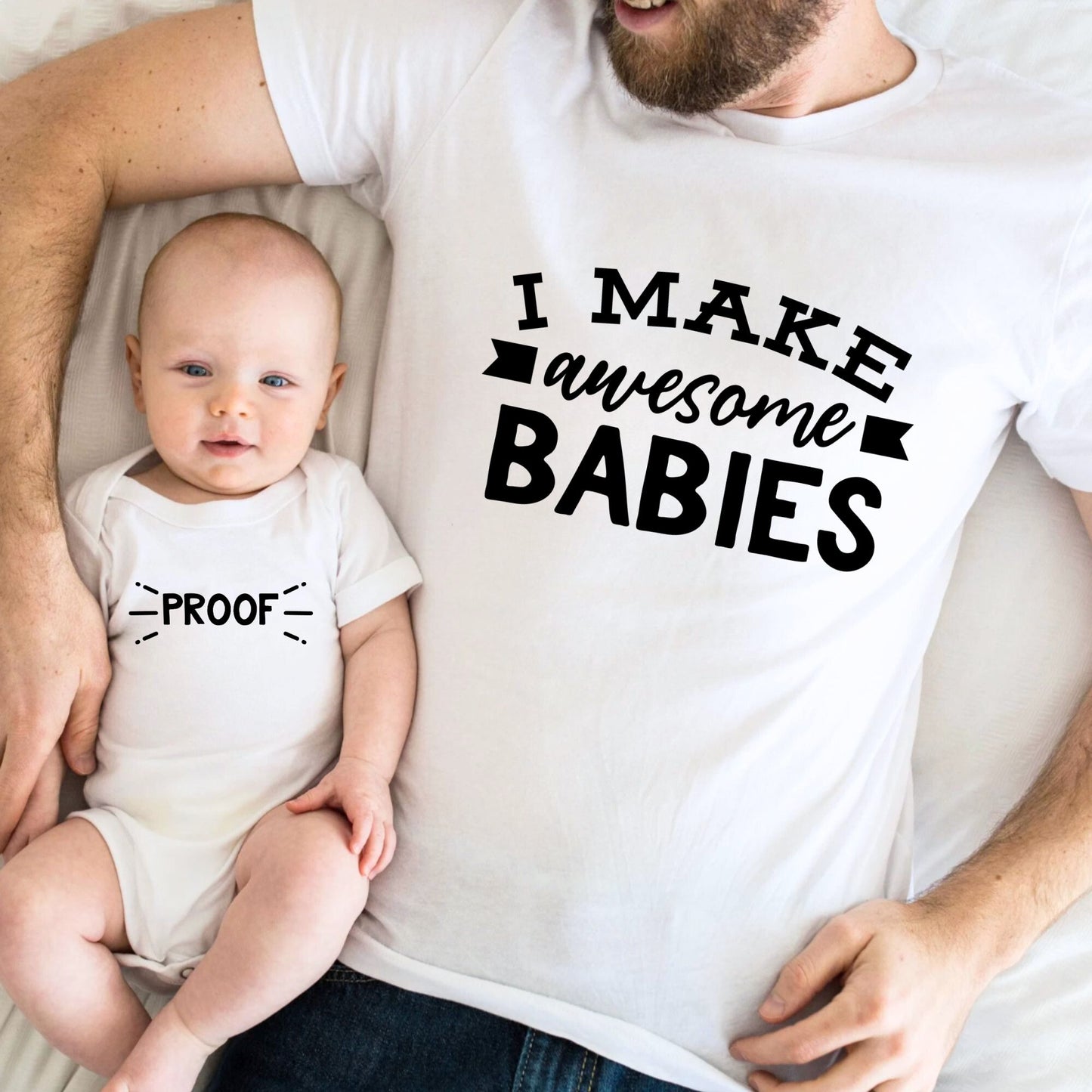I Make Awesome Babies - Dad and Baby Matching Outfits