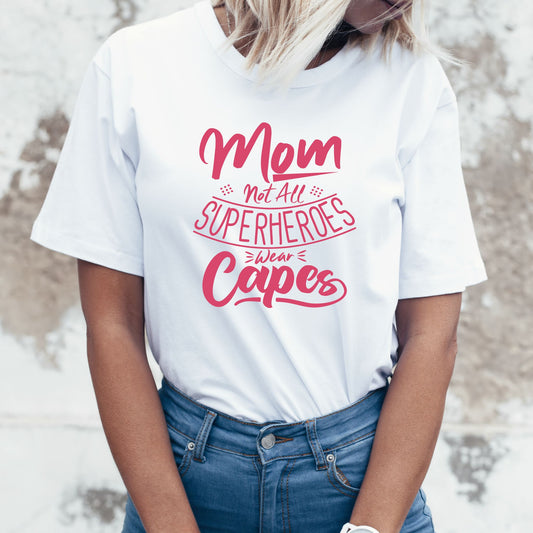 Not All Superheroes Wear Capes - Mama Shirt